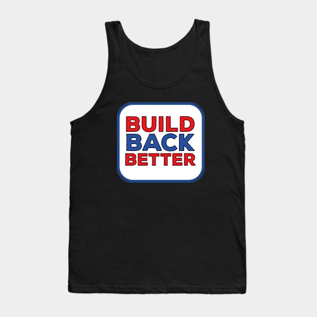 Build Back Better Tank Top by DiegoCarvalho